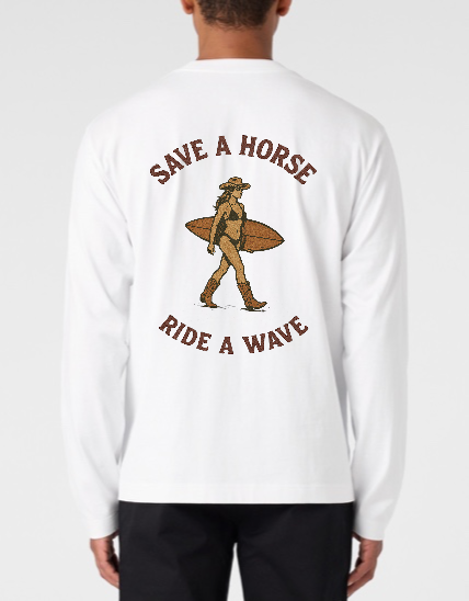 SAVE A HORSE RIDE A WAVE L/S